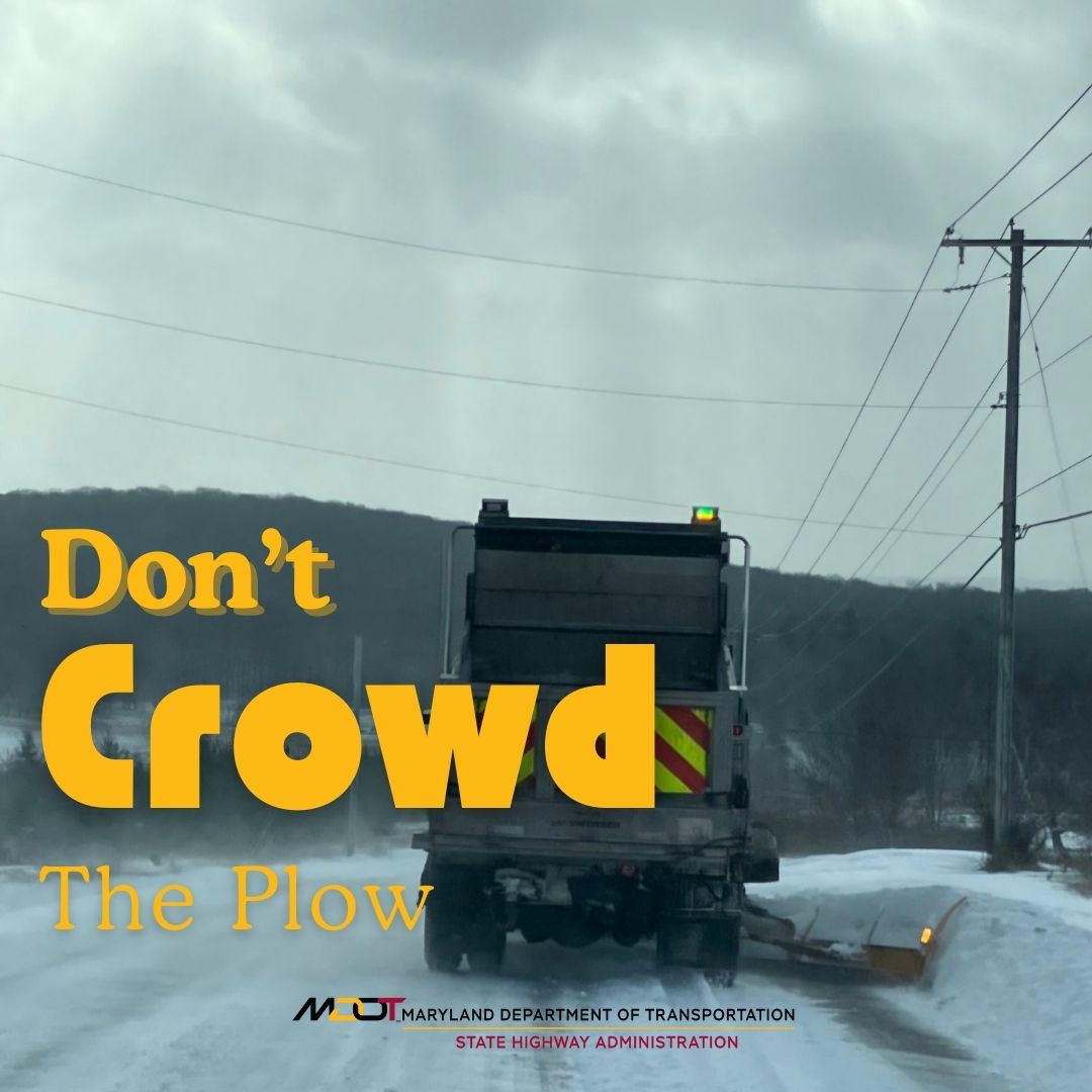 Don’t Crowd the Plow” – NEVER pass a snowplow or plow train. The safest place is a few car lengths behind them. If you must travel, make a plan and log onto chart.maryland.gov and get the latest travel &amp; pavement conditions. #MDroads #Stayalert
