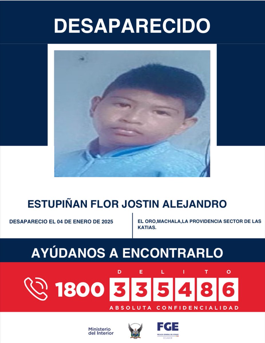 🚨AYÚDANOS A ENCONTRARLO🚨

A ESTUPIÑÁN FLOR JOSTIN ALEJANDRO, reportado como desaparecido el 04 de enero de 2025 en Machala, #ElOro. 

📞 Si tienes información, comunícate al 1800 DELITO (335486).

#PolicíaEcuador