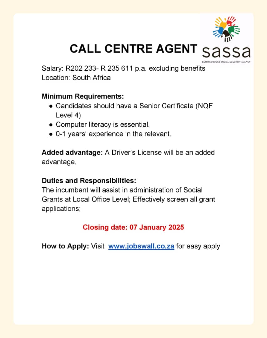 📌SASSA: Call Centre Agent 

Salary: R18,035 - R21,245 p.m
Province: South Africa 

Minimum Requirements: 
Grade 12
0-1 years’ experience in the relevant. 
Valid driver’s license

Link to Apply: bit.ly/3WmZhey
Closing Date: 07 January 2025