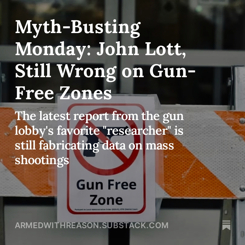 Myth-Busting Monday: John Lott, Still Wrong on Gun-Free Zones open.substack.com/pub/armedwithr… - Serial data manipulator, John Lott, just released his updated mass shootings report. As usual, Lott refuses to acknowledge or revise objectively false data. #gunviolenceawareness #mythbusting