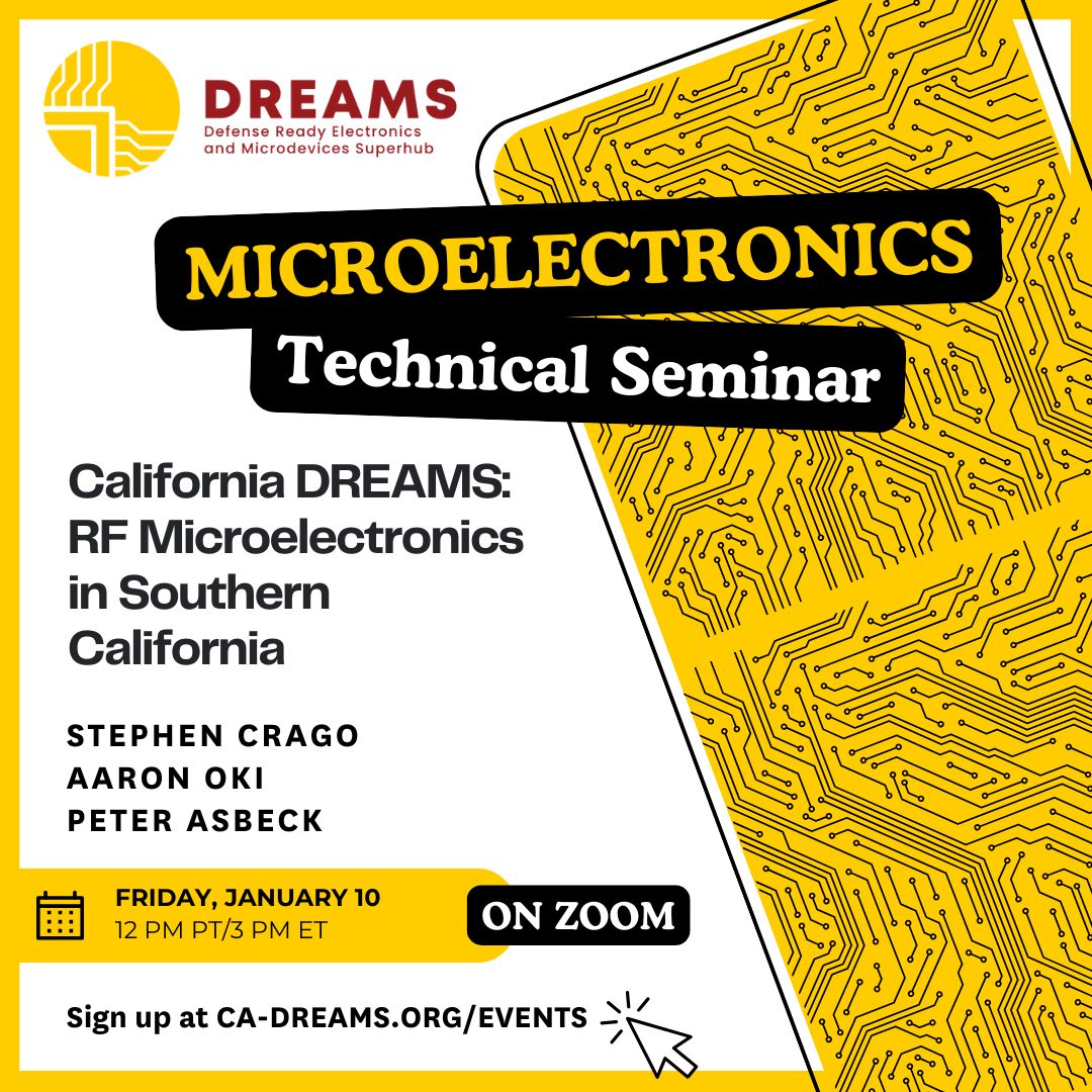 📢 Join Us for the Inaugural CA DREAMS Technical Seminar! 📢

California DREAMS: RF Microelectronics in Southern California

🗓️ Date: January 10, 2025
🕒 Time: 12 PM PT/3 PM ET

🔗 Register now and stay updated on all things DREAMS at lnkd.in/gWmcqwSN
