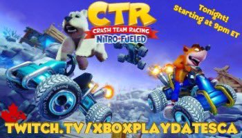 Join us live!  #CrashTeamRacing Twitch.Tv/XboxPlaydatesCA