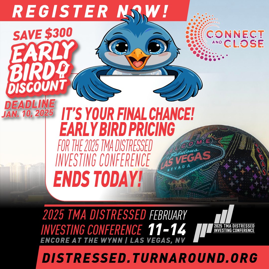 The early bird discount for the 2025 TMA Distressed Investing Conference ends TONIGHT!
Don’t miss out on expert insights into distressed investing, unparalleled networking opportunities 

Feb 11–14 | Las Vegas
Secure your spot before midnight and save!
distressed.turnaround.org