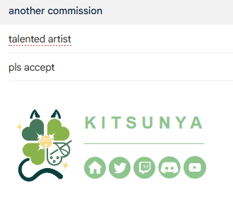 npcKitsunya's tweet photo. Something I highly recommend doing btw! ✅ As a brand manager IRL, I applied my skills to my vtuber hobby & created a brand for myself 🍀

Among many other things, this included creating a separate email exclusively for streaming (comms, asset buys, biz inquiries, etc.) with a custom signature. 💚

The inbox dedicated to streaming keeps things organized & the signature is a cherry-on-top. 🍒 It gives your emails a polished look, pushes your personal brand, & is a detail that lets ppl know you're serious! 💼

Many vtubers get themselves a logo. 🎨 Your email signature is a GREAT opportunity to use that beyond social media! 🫶

Your signature may also serve as a gateway to your brand. 🤗 My icons are hyperlinked & open to their respective sites in a separate tab if clicked on. ✨

I made my signature in ~10min for FREE using Flaticon, a site full of editable icons. ❇️