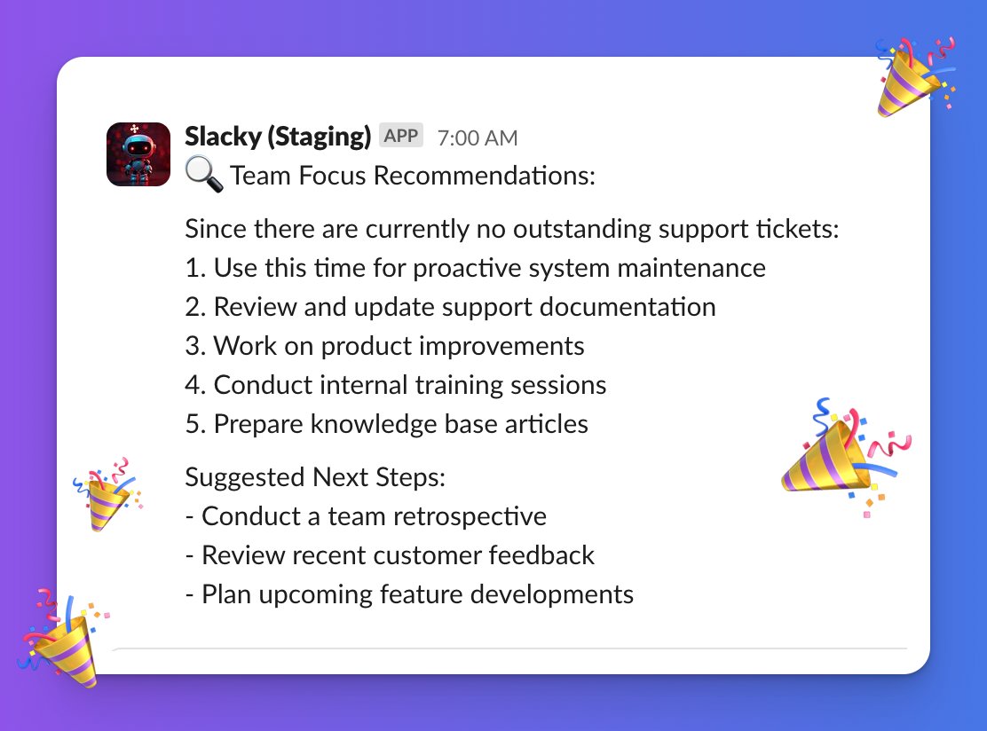 Yay our AI support ticket bot is very happy with us this morning!   No outstanding support requests so instead its told us to plan new features 🤣