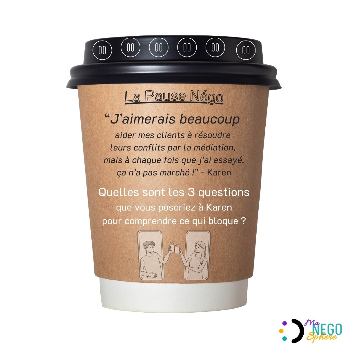 ☕La Pause Négo - #001 :  "J'aimerais beaucoup aider mes clients à résoudre leurs conflits par la  médiation, mais à chaque fois que j'ai essayé, ça n'a pas marché" -  Karen (personnage fictif, toute ressemblance avec des personnes ayant  existé serait purement fortuite).