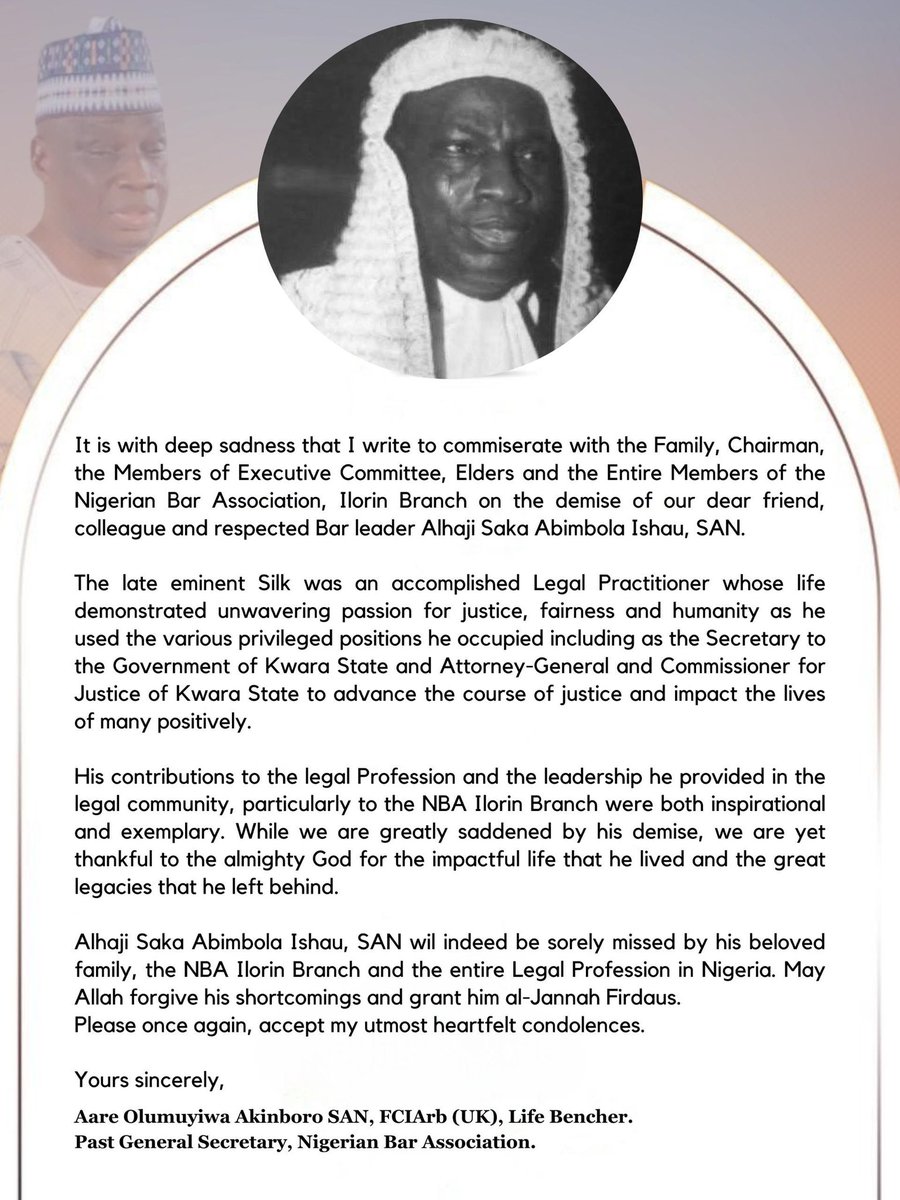MuyiwaAkinboro's tweet photo. 2:155 - We will certainly test you with a touch of fear and famine and loss of property, life, and crops. Give glad tidings  to those who patiently endure,

2:156 - who say, when struck by a disaster, “Surely to Allah we belong and to Him we will all return.”

“Alhaji Saka Abimbola Ishau, SAN wil indeed be sorely missed by his beloved family, the NBA Ilorin Branch and the entire Legal Profession in Nigeria. May Allah forgive his shortcomings and grant him al-Jannah Firdaus.”

Please once again, accept my utmost heartfelt condolences.

Yours sincerely,

Aare Olumuyiwa Akinboro SAN, FCIArb (UK), Life Bencher.
Past General Secretary, Nigerian Bar Association.