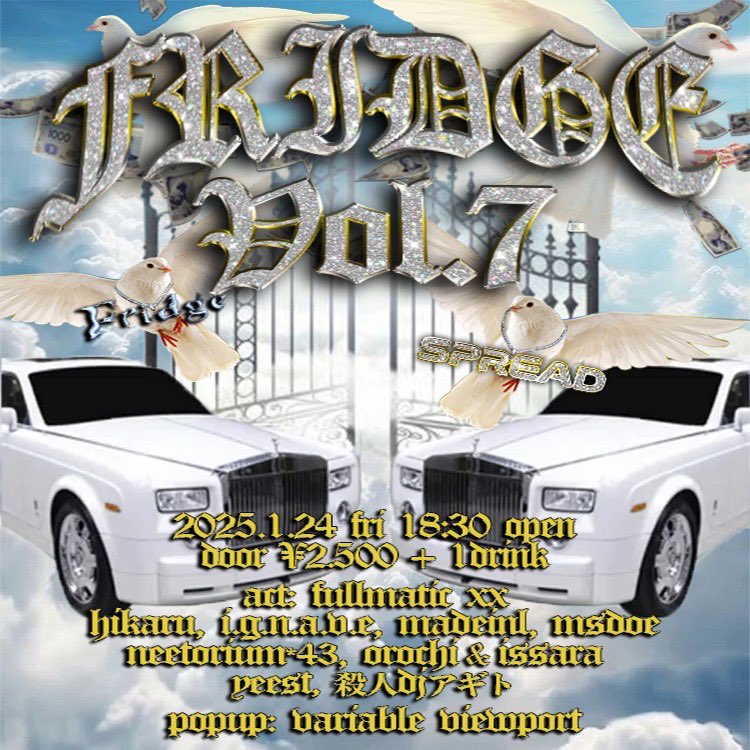 「Fridge vol.7」<a href="/_spread_/">SPREAD</a> 

2025/01/24(Fri)
Open The Fridge 18:30 
Entrance Fee ¥2,500 + 1D

〈Act A-Z〉
FULLMATIC XX
HIKARU
I.G.N.A.V.E
Loppa
MsDoe
Neetorium *43.
OROCHI &amp; ISSARA
YEEST
殺人DJアギト

〈POPUP〉
Variable Viewport