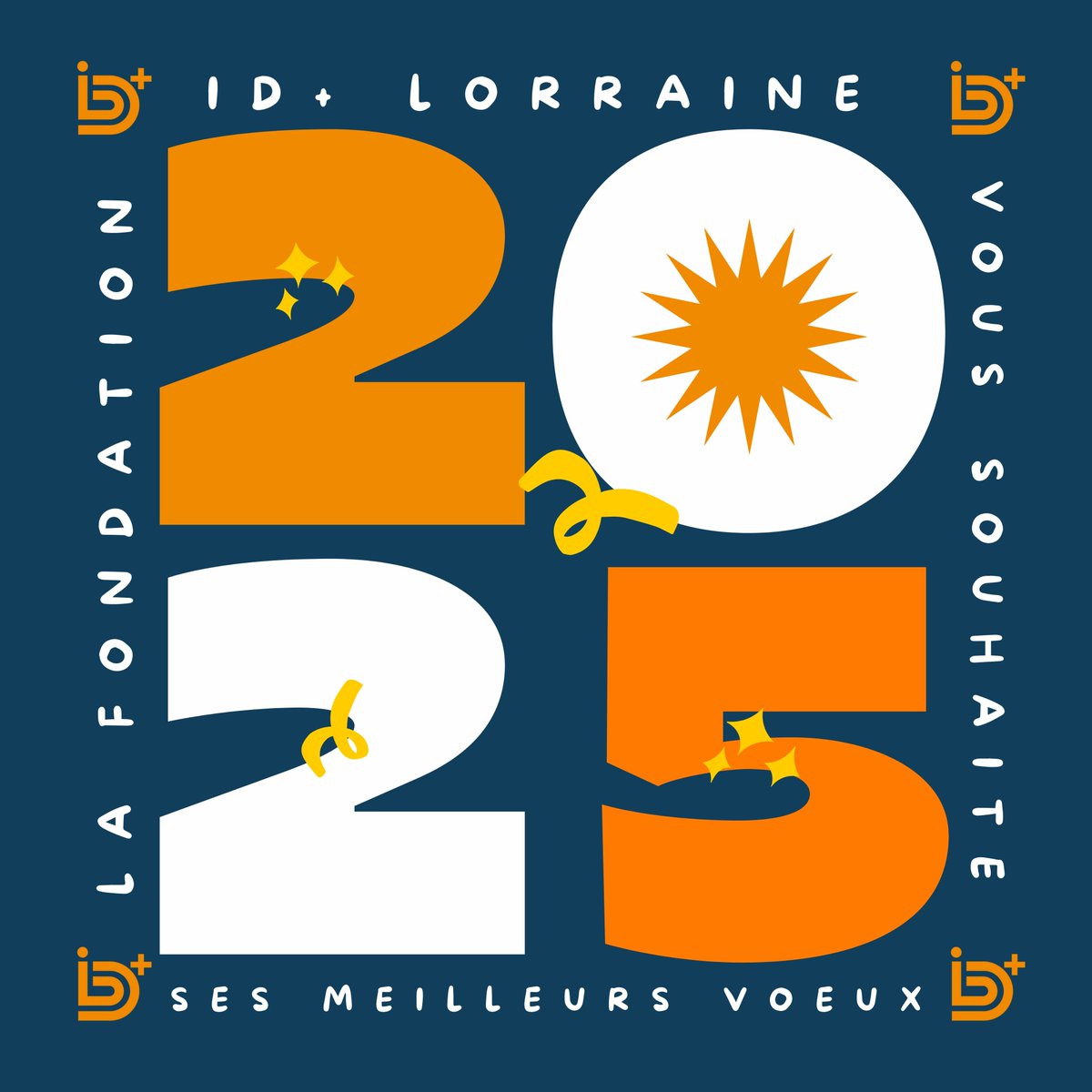 Meilleurs vœux pour 2025 ! ✨

La Fondation ID+ Lorraine vous souhaite une année pleine de succès et d'engagement pour tous ! 🙌

Merci à nos mécènes et donateurs pour leur soutien en 2024. Ensemble, continuons à bâtir un avenir prometteur et solidaire ! 🚀