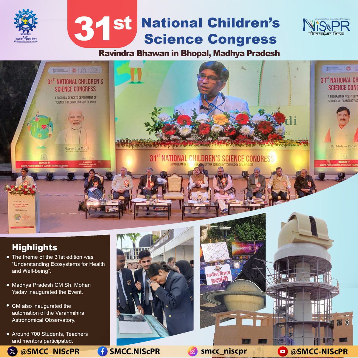 The 31st National Children's Science Congress (NCSC) in Bhopal inaugurated by Hon'ble CM of Madhya Pradesh <a href="/DrMohanYadav51/">Dr Mohan Yadav</a> 
It brought together 700 young innovators, mentors &amp; professors from India &amp; beyond! 
#NCSC2025 
<a href="/karandi65/">Abhay Karandikar</a> <a href="/IndiaDST/">DSTIndia</a> <a href="/CSIR_IND/">CSIR, India</a> <a href="/PIB_India/">PIB India</a>