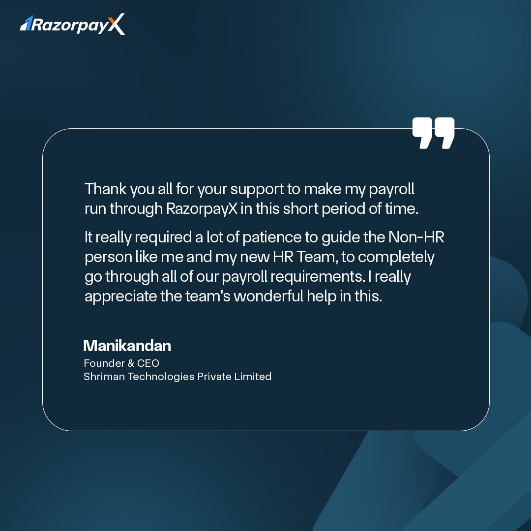 Guiding a non-HR founder and a new HR team through complex payroll requirements is no small feat, but RazorpayX made it seamless for Manikandan and his team at Shriman Technologies.

With patience and dedicated support, RazorpayX helped them navigate every payroll need in no