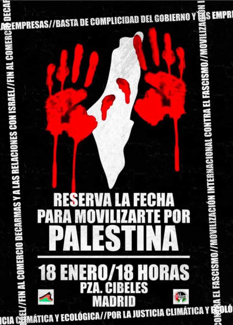 PAREMOS EL GENOCIDIO
📇Reserva la fecha para la próxima gran movilización internacional por
Palestina 🇵🇸

❌ sionismo y fascismo
❌Complicidad del gobierno y empresas 
✅ Fin al comercio de armas
✅Justicia climática

📍Cibeles-Plaza de España
18 de enero/18h