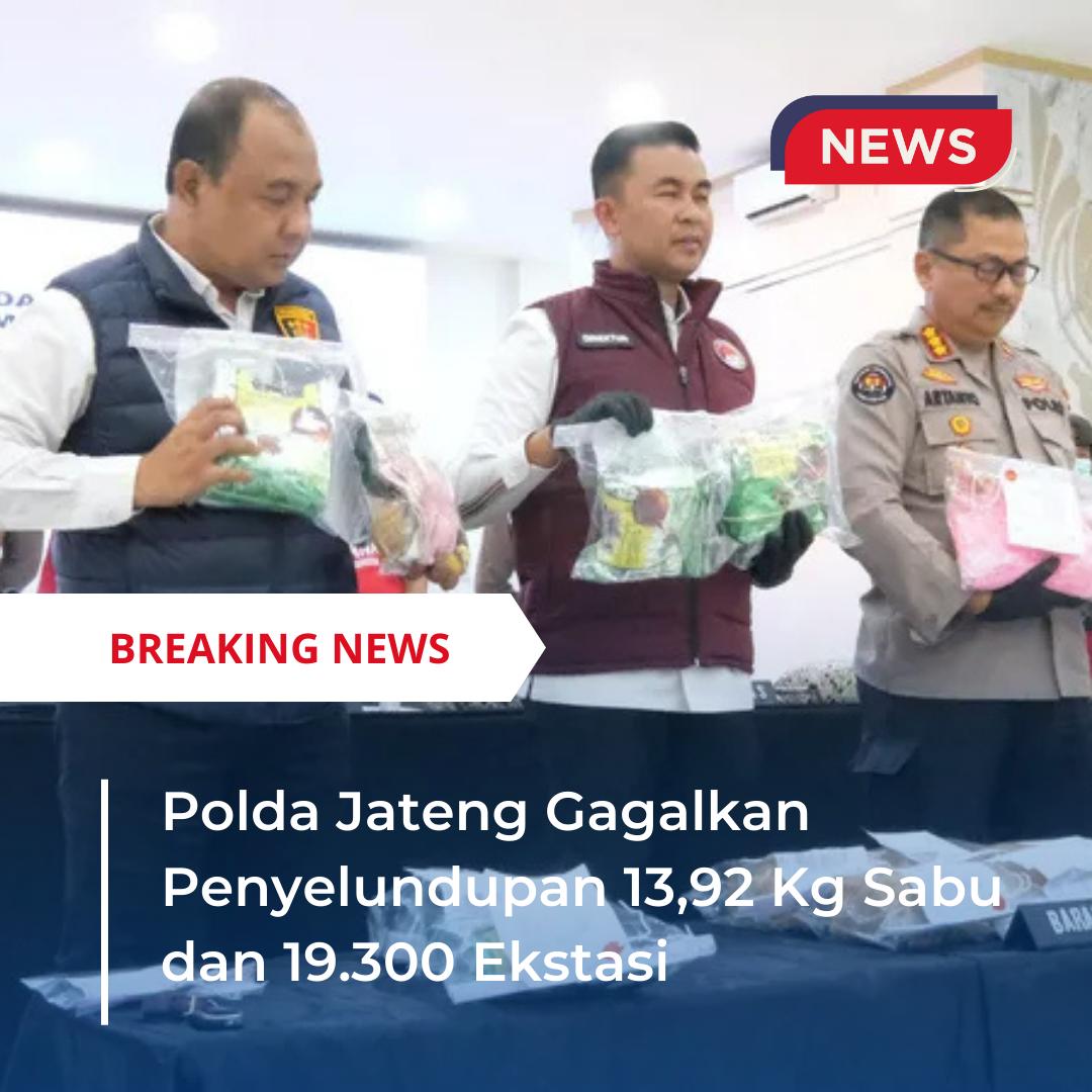 Polda Jateng Gagalkan Penyelundupan 13,92 Kg Sabu dan 19.300 Ekstasi

#BerantasPenyelundupan
#PrabowoBerantasPenyelundupan
#AstaCita
#IndonesiaTanpaPenyelundupan