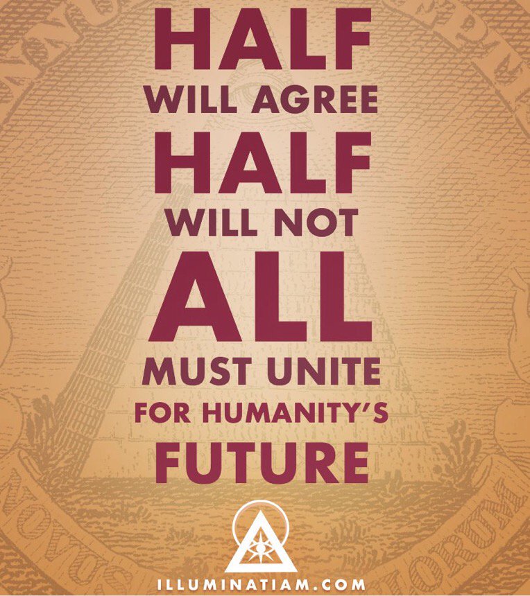 coryilluminati's tweet image. 🔺 HALF WILL AGREE, HALF WILL NOT 
ALL MUST UNITE FOR HUMANITY'S FUTURE
@ILLUMINATIAM #illuminati #followthelight