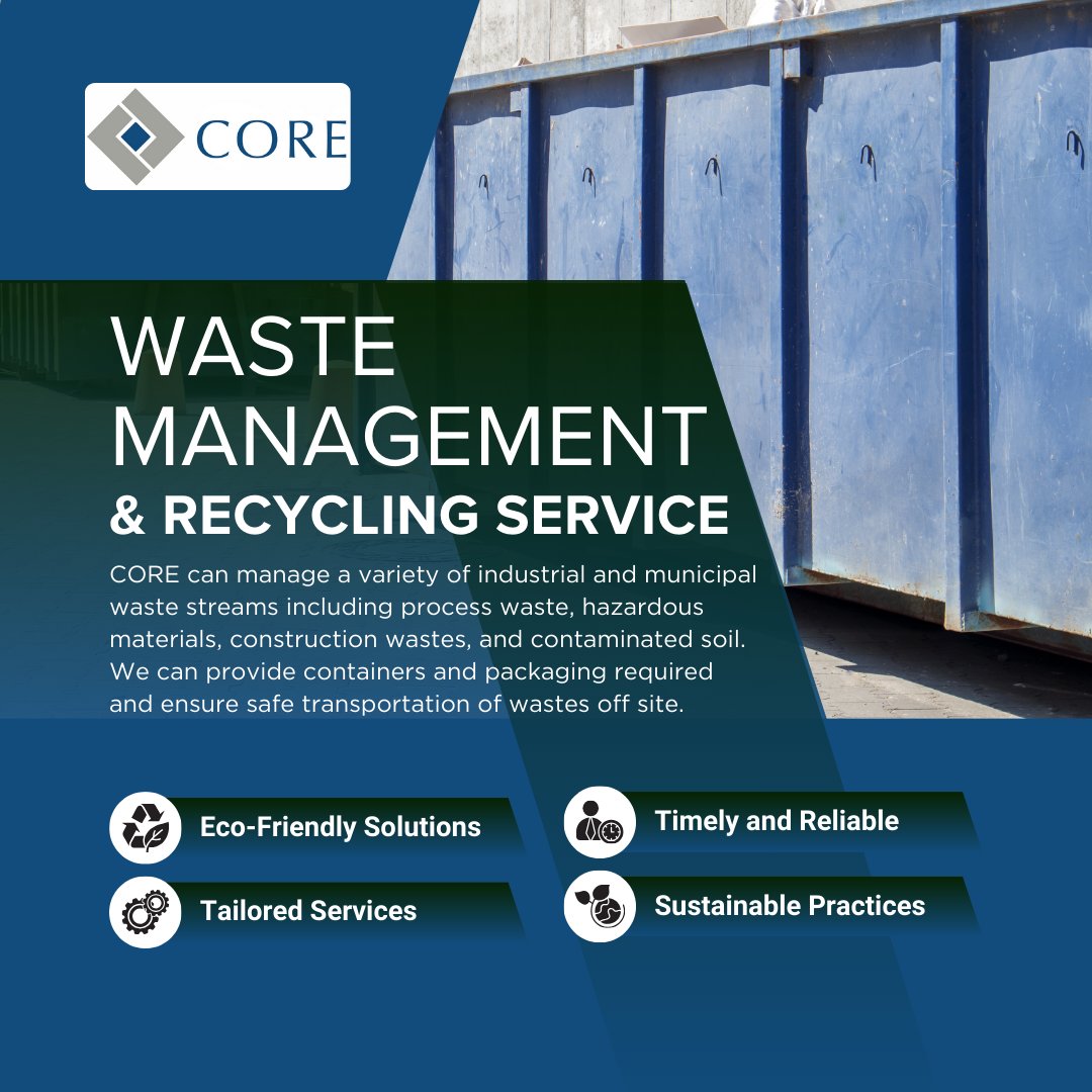 CORE can manage a variety of industrial and municipal waste streams including process waste, hazardous materials, construction wastes, and contaminated soil. We can provide containers and packaging required and ensure safe transportation of wastes off site.

#coreenvironmental