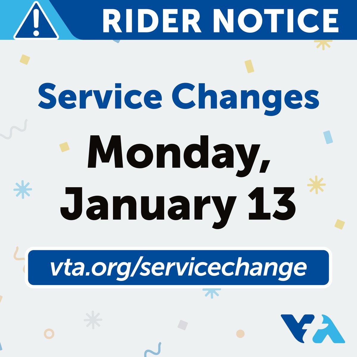 VTA's tweet image. January Service Changes go into effect Monday, January 13. Plan ahead! Several VTA routes will have changes, including extended schedules, discontinuations, and regular schedule adjustments. Find out more at vta.org/servicechange. #HelloVTA