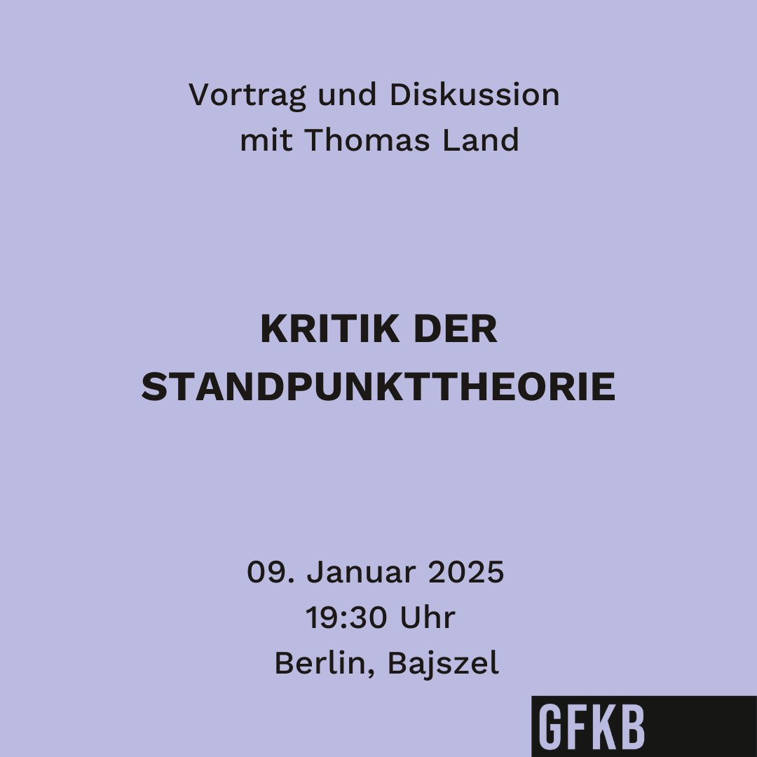 gfkb_2022's tweet photo. Morgen spricht unser Mitglied Thomas Land im Bajszel in Neukölln zur Kritik der Standpunkttheorie. https://t.co/Qrq4jBbT8M