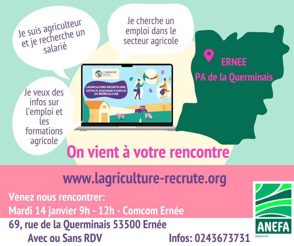 Permanence à Ernée! 
Je vous donne RDV mardi 14 janvier à Ernée.
Vous souhaitez recruter?
Vous voulez des informations sur les emplois agricoles?
Avec ou sans RDV =&gt; 69, rue de la Querminais 53500 Ernée