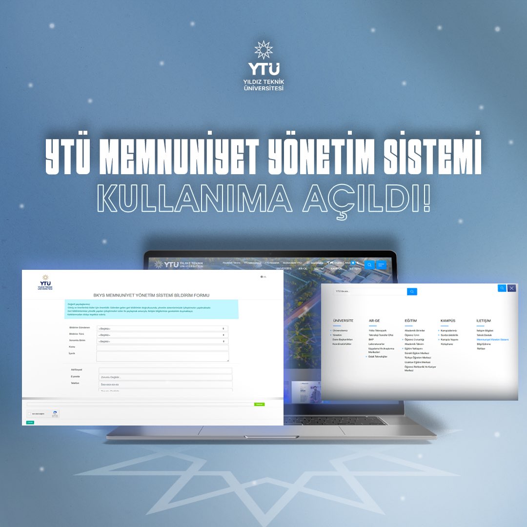 YTÜ Memnuniyet Yönetim Sistemi Kullanıma Açıldı! ⭐️

Üniversitemizde kampüs yaşamını ve eğitim süreçlerini daha iyi hale getirmek için Memnuniyet Yönetim Sistemi artık aktif! 💻✨

7/24 hizmet veren bu sistemle akademik, idari, eğitim ve kampüs sosyal yaşamına dair öneri, istek