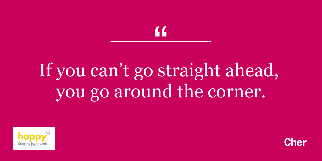 "If you can't go straight ahead, you go around the corner." #WednesdayWisdom