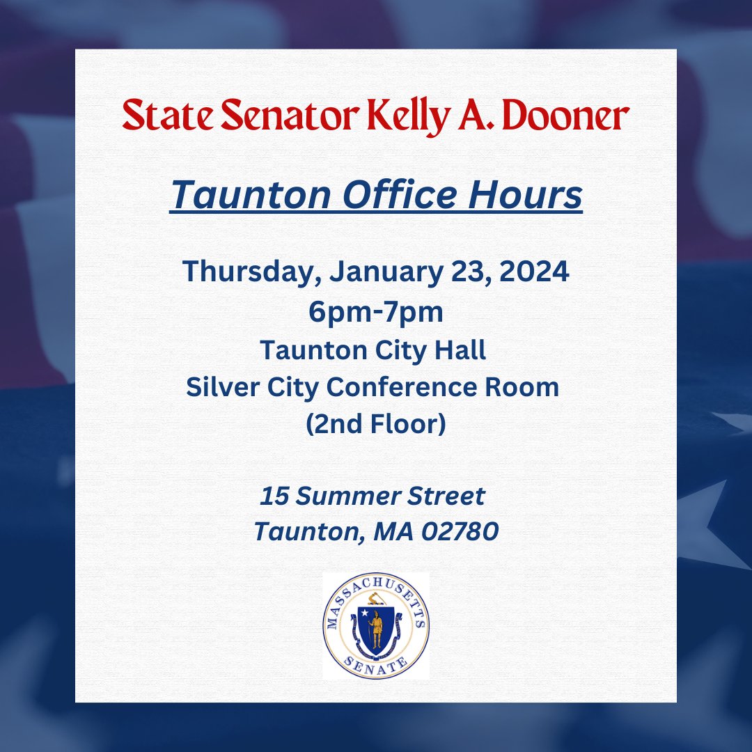 I am excited to announce my very first office hours as your State Senator! Join me on Thursday, January 23, 2024, from 6-7 PM at Taunton City Hall.

For more information or questions, contact my office at 617-722-1551.