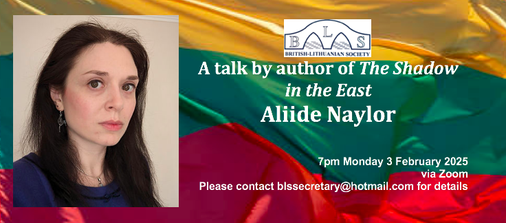 The British-Lithuanian Society's next event will be a talk by <a href="/Aliide_N/">Aliide</a> about her book 'The Shadow in the East' and the security situation of the Baltic states. Please email blssecretary@hotmail.com if you would like to receive the Zoom link