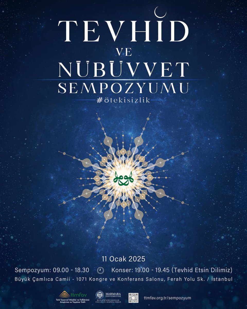 Tevhid ve Nübüvvet Sempozyumu
11 Ocak Cumartesi - Saat 09.00-18.30 arası
Çamlıca Camii 1071 Konferans Salonu

Ayrıca;
Saat 19.00
Mustafa Hakan Alvan yönetiminde TTMFAV İcra Heyeti  “Tevhid Etsin Dilimiz” Tasavvuf Musikisi Konseri

Geniş bilgi için:
ttmfav.org.tr/sempozyum