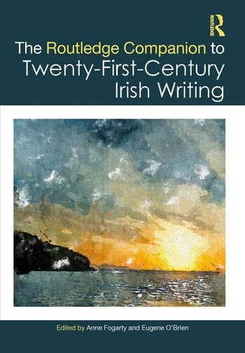 Delighted to see The Routledge Companion to Twenty-First-Century Irish Writing out in the world. It is edited by Anne Fogarty and myself and explores the significance of twenty-first-century Irish writing and its flourishing popularity worldwide. I enclose the table of contents.