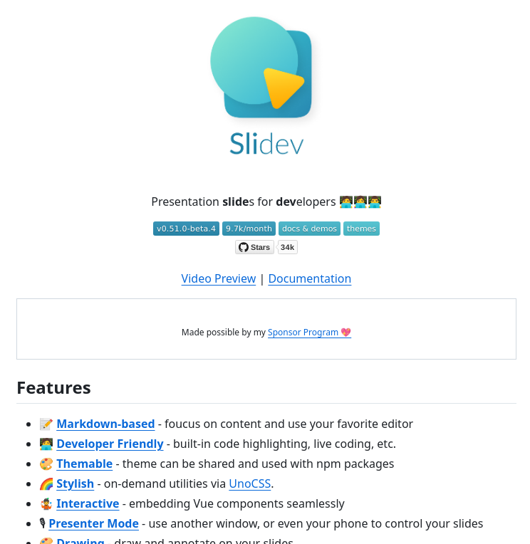 Slidev: A Markdown-based presentation tool that lets you create interactive slides using Vue components, with features like live coding, LaTeX support, andexport options to various formats