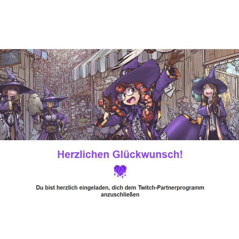 AHHHH, WIR HABEN ES ENDLICH GESCHAFFT!

ICH BIN TWITCH PARTNERIN!

DANKE AN ALLE, DIE MICH SO KRASS DIE LETZTEN ZWEIEINHALB JAHRE UNTERSTÜTZT HABEN! 🥹❤️

GEHE HEUTE UM 18 UHR LIVE UND DANN FEIERN WIR DAS EIN BISSCHEN, AHHHHH!