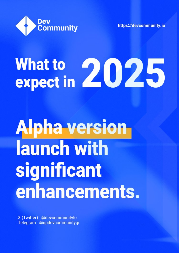 🌟 Expectations for 2025: The Alpha version of Dev Community will redefine how developers, designers, and tech enthusiasts connect, showcase their skills, and access opportunities, paving the way for a more collaborative and dynamic tech ecosystem.