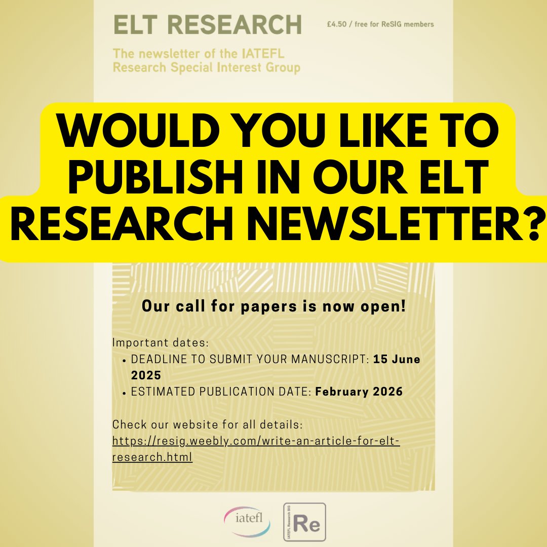 IATEFL ReSIG (@iateflresig) on Twitter photo CALL FOR PAPERS
Would you like to publish in our ELT Research newsletter?
Our call for papers is now open! Check all details on our website here:
resig.weebly.com/write-an-artic…
Important dates:
DEADLINE TO SUBMIT YOUR MANUSCRIPT: 15 June 2025
ESTIMATED PUBLICATION DATE: February 2026 CALL FOR PAPERS
Would you like to publish in our ELT Research newsletter?
Our call for papers is now open! Check all details on our website here:
resig.weebly.com/write-an-artic…
Important dates:
DEADLINE TO SUBMIT YOUR MANUSCRIPT: 15 June 2025
ESTIMATED PUBLICATION DATE: February 2026