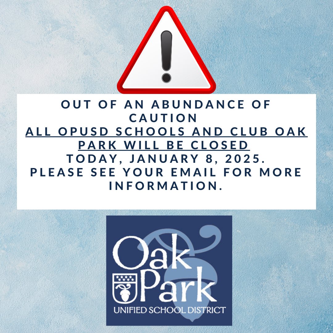 All OPUSD schools and offices are closed today including our extended care program (Club Oak Park)