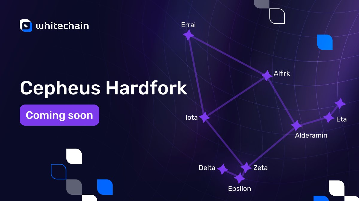 We are excited to announce the upcoming Whitechain protocol upgrade. 

The upgrade is first scheduled to take place on Testnet at block #28069512 (estimated for January 9, 2025, at 10:00 UTC).

The name for the upgrade is Cepheus, to continue with the theme of our previous