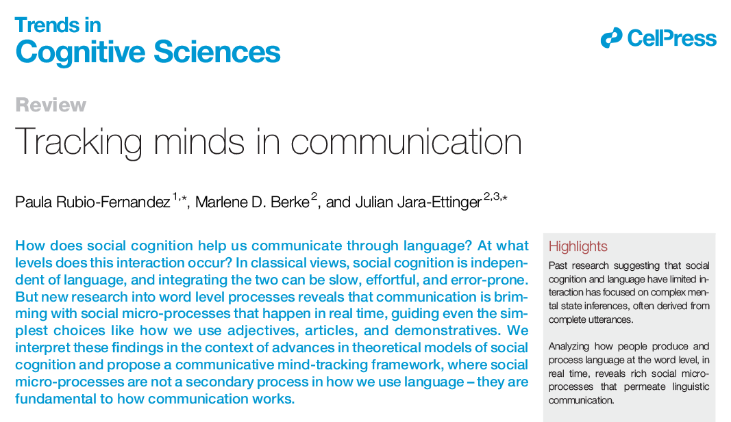 Trends in Cognitive Sciences (@trendscognsci) on Twitter photo Tracking minds in communication
Review by Paula Rubio-Fernandez, Marlene D. Berke (<a href="/MarleneBerke/">Marlene Berke</a>), & Julian Jara-Ettinger
Free access before Feb 5: tinyurl.com/4fhy4am4 Tracking minds in communication
Review by Paula Rubio-Fernandez, Marlene D. Berke (<a href="/MarleneBerke/">Marlene Berke</a>), & Julian Jara-Ettinger
Free access before Feb 5: tinyurl.com/4fhy4am4