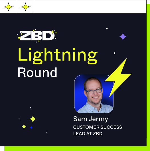 Welcome to ‘ZBD Lightning Round’! 5 questions, one-sentence answers. Go! ⚡

Next up is Sam Jermy, our Customer Success Lead.

Describe your role at ZBD?
I’m the bridge between ZBD and partner game studios.

Earliest gaming memory?
I remember playing games on my original Game Boy