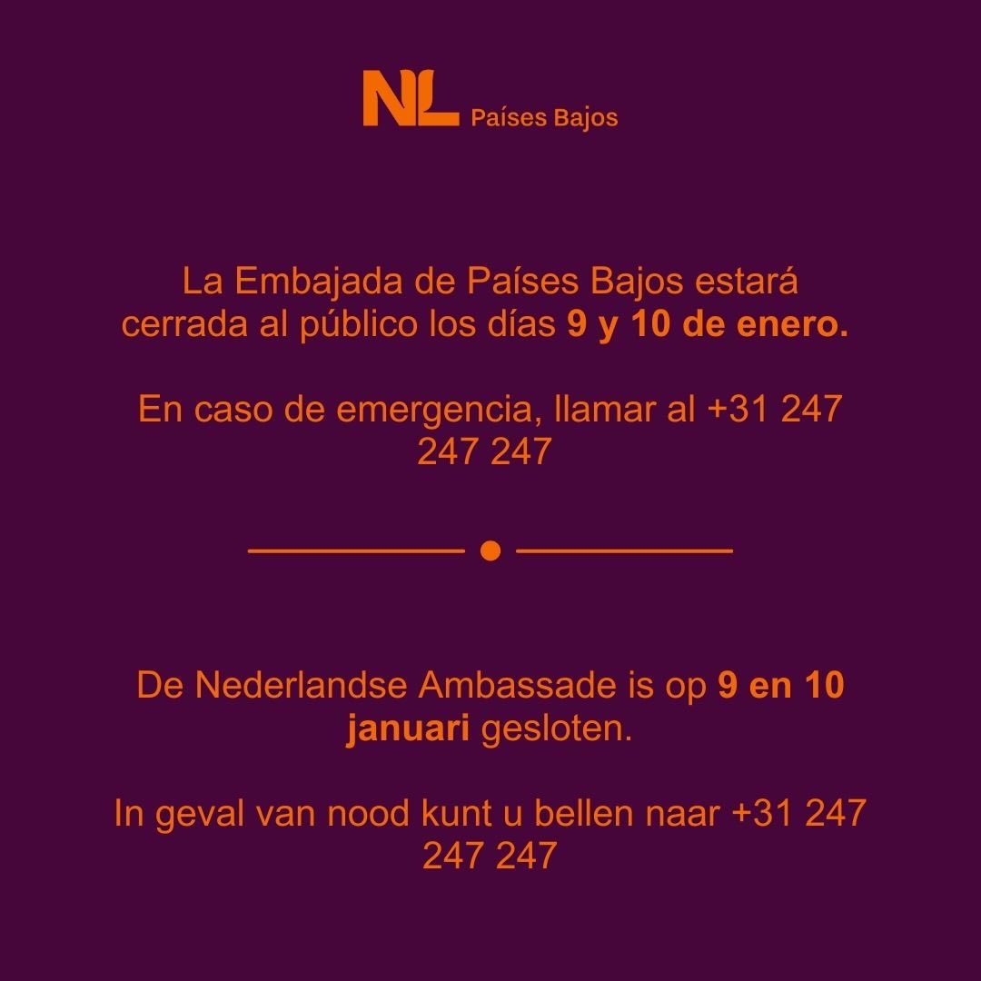 📣 La Embajada de Países Bajos estará cerrada al público los días 9 y 10 de enero. En caso de emergencia, llamar al +31 247 247 247
-
🇳🇱➡️ De Nederlandse Ambassade is op 9 en 10 januari gesloten. In geval van nood kunt u bellen naar +31 247 247 247