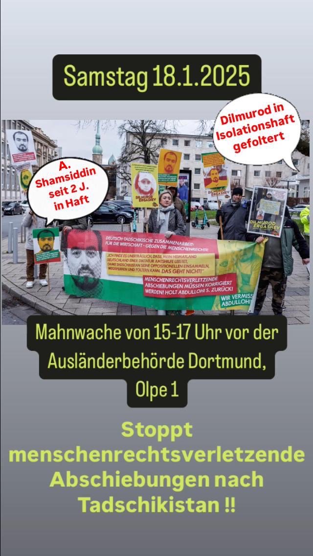 Mahnwache am 18.01.23 wurde unser Mitarbeiter, Kollege,  Freund, Sohn, Ehemann und Vater trotz zahlreicher Warnungen vor Verfolgung und Widerstand nach Tadschikistan abgeschoben. Abdulloh verschwand in den Folterkammern Tadschikistans. Ebenso Dilmurad Ergashev! Abgeschoben 2024!