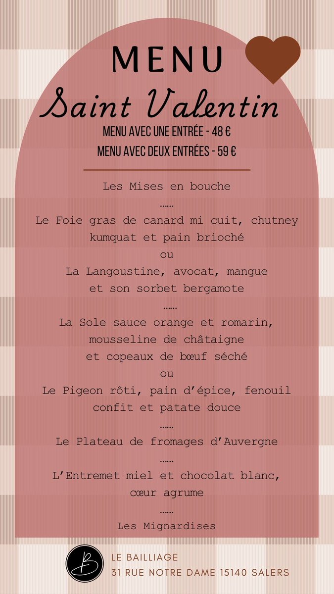 Toute l'Equipe du Bailliage est heureuse de vous présenter son menu de St Valentin !

Menu servi :
Vendredi 14 Février Midi et Soir
Samedi 15 Février Midi et Soir
Dimanche 16 Février à Midi

Réservation impérative au 04.71.40.71.95 ou par mail à info@salers-hotel-bailliage.com