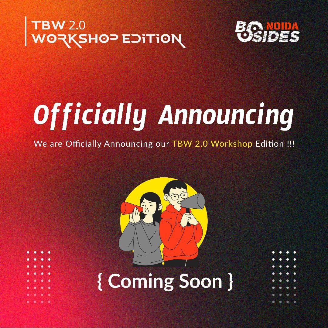 Get ready for the next big thing! 🎉
We are thrilled to announce the TBW 2.0 Workshop Edition is on its way. Stay tuned for updates and exciting details! 🚀

#TBW2WorkshopEdition #BSidesNoida #ComingSoon #Workshops #Cybersecurity #TechInnovation