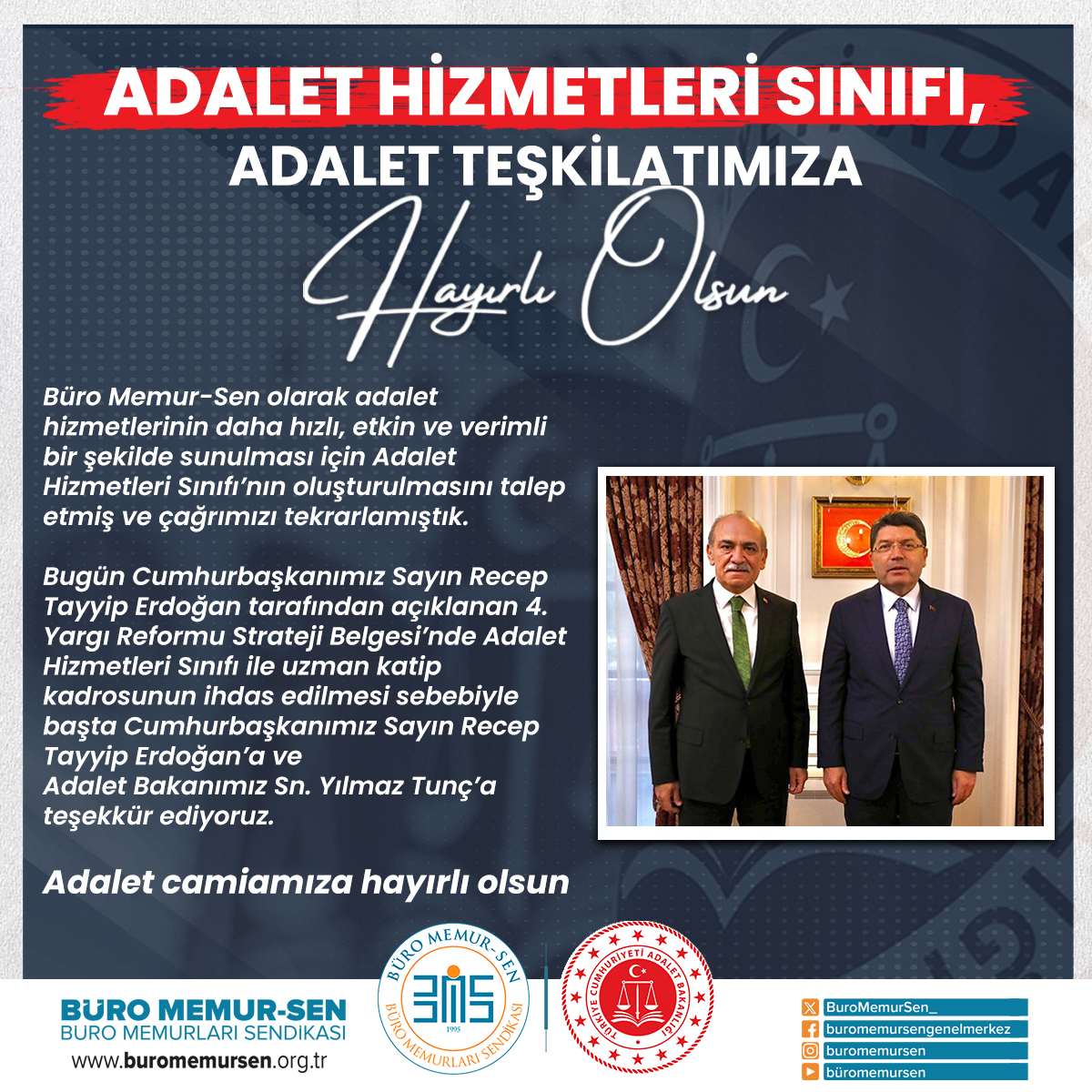 BuroMemurSen_'s tweet photo. ADALET HİZMETLERİ SINIFI,  
ADALET TEŞKİLATIMIZA HAYIRLI OLSUN 

Büro Memur-Sen olarak adalet hizmetlerinin daha hızlı, etkin ve verimli bir şekilde sunulması için Adalet Hizmetleri Sınıfı’nın oluşturulmasını talep etmiş ve çağrımızı tekrarlamıştık. Bugün açıklanan 4. Yargı Reformu Strateji Belgesi’nde Adalet Hizmetleri Sınıfı ile uzman katip kadrosunun ihdas edilmesi sebebiyle Cumhurbaşkanımız Sayın Recep Tayyip Erdoğan ve Adalet Bakanımız Sn. Yılmaz Tunç’a teşekkür ediyoruz. 

Adalet camiamıza hayırlı olsun.

@RTErdogan  @adalet_bakanlik  @yilmaztunc