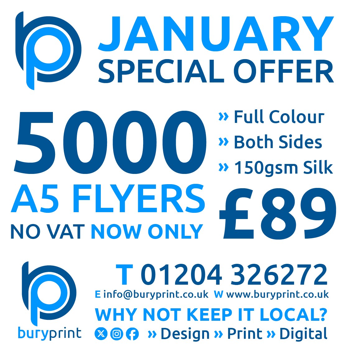 JANUARY SPECIAL OFFER: 5000 A5 Flyers printed Full Colour both sides onto White 150gsm Silk for only £89 with NO VAT. Ask our talented graphic design team to help design your perfect Flyer. Please call 01204 326272. Why Not Keep It Local? #bury #buylocalbury #burybusiness