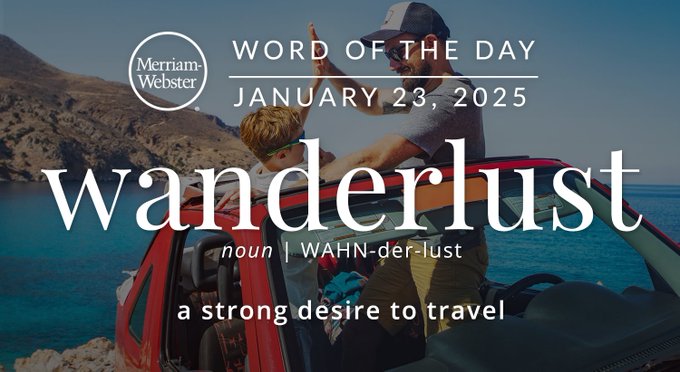 Merriam-Webster Word of the Day January 23, 2025 'wanderlust' noun | WAHN-der-lust "a strong desire to travel" Background Image: a father and son on a roadtrip