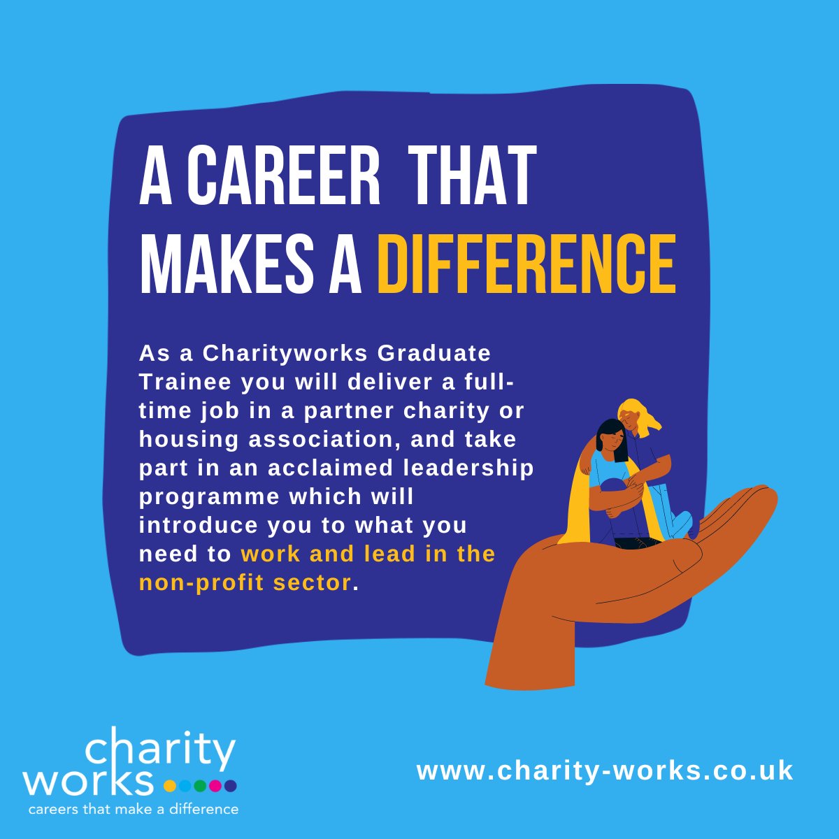 Charityworks: Find out more and apply: charity-works.co.uk/apply/

• We place talented candidates within one of our partner charities, where our trainees work full-time in a paid 12-month job for between £24,570 - £27,000