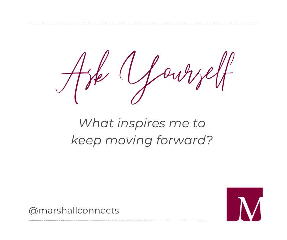 ASK YOURSELF | What inspires me to keep moving forward? #Motivation LEARN MORE HERE >> ow.ly/GKlZ50TLNeT 

#MarshallConnects #AskYourself #EmotionalIntelligence