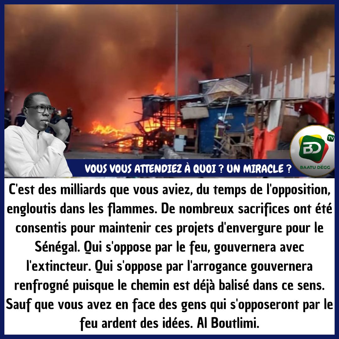 Entre 2021 et 2023 vous avez englouti des milliards dans les flammes de la "Résistance".  Assumez ! Qui s'oppose par le feu gouvernera forcément avec un extincteur. Fort heureusement, que vous avez en face des gens qui vont s'opposer par le feu ardent des idées. Diakhaté Laa!