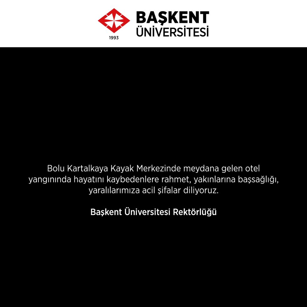 Bolu Kartalkaya Kayak Merkezinde meydana gelen otel yangınında hayatını kaybedenlere rahmet, yakınlarına başsağlığı, yaralılarımıza acil şifalar diliyoruz.
Başkent Üniversitesi Rektörlüğü