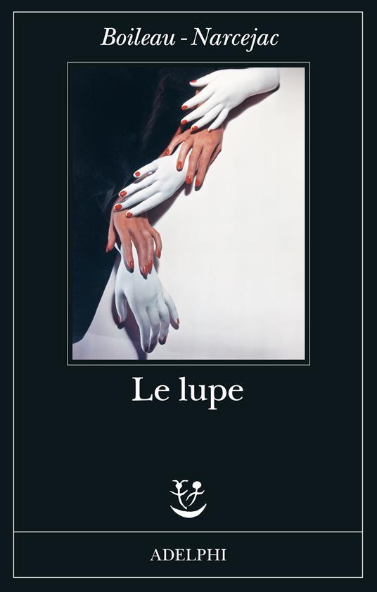 Le lupe 
di Pierre Boileau e Thomas Narcejac
<a href="/adelphiedizioni/">Adelphi Edizioni</a> (2 luglio 2024)
#noir #novità2024 #novitàinlibreria