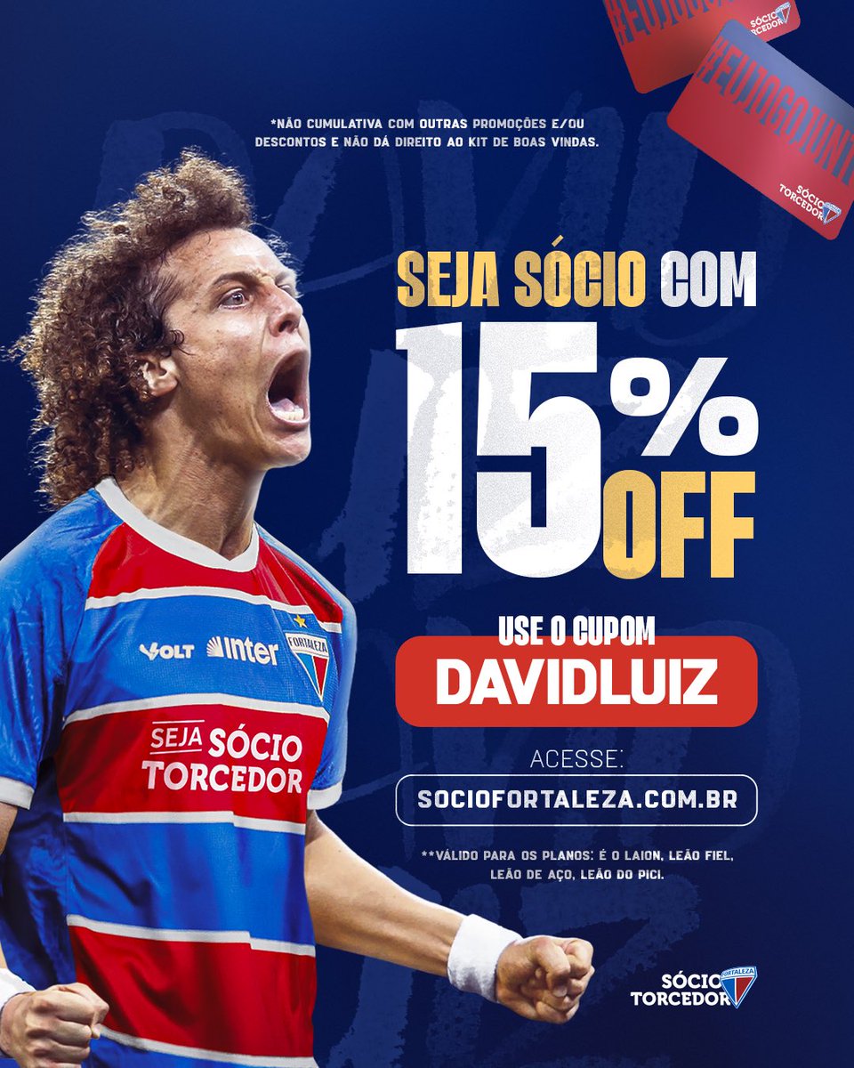 ACHA QUE ACABOU? 🤔

O Sócio Fortaleza preparou uma condição* especial para você! 🫵

🦁 Ao fazer sua adesão ou renovação com o cupom DAVIDLUIZ, você ganha* 15% OFF para acompanhar todos os jogos do Leão!

Tá esperando o quê? Acesse bit.ly/DavidLuiz15 e seja Sócio agora