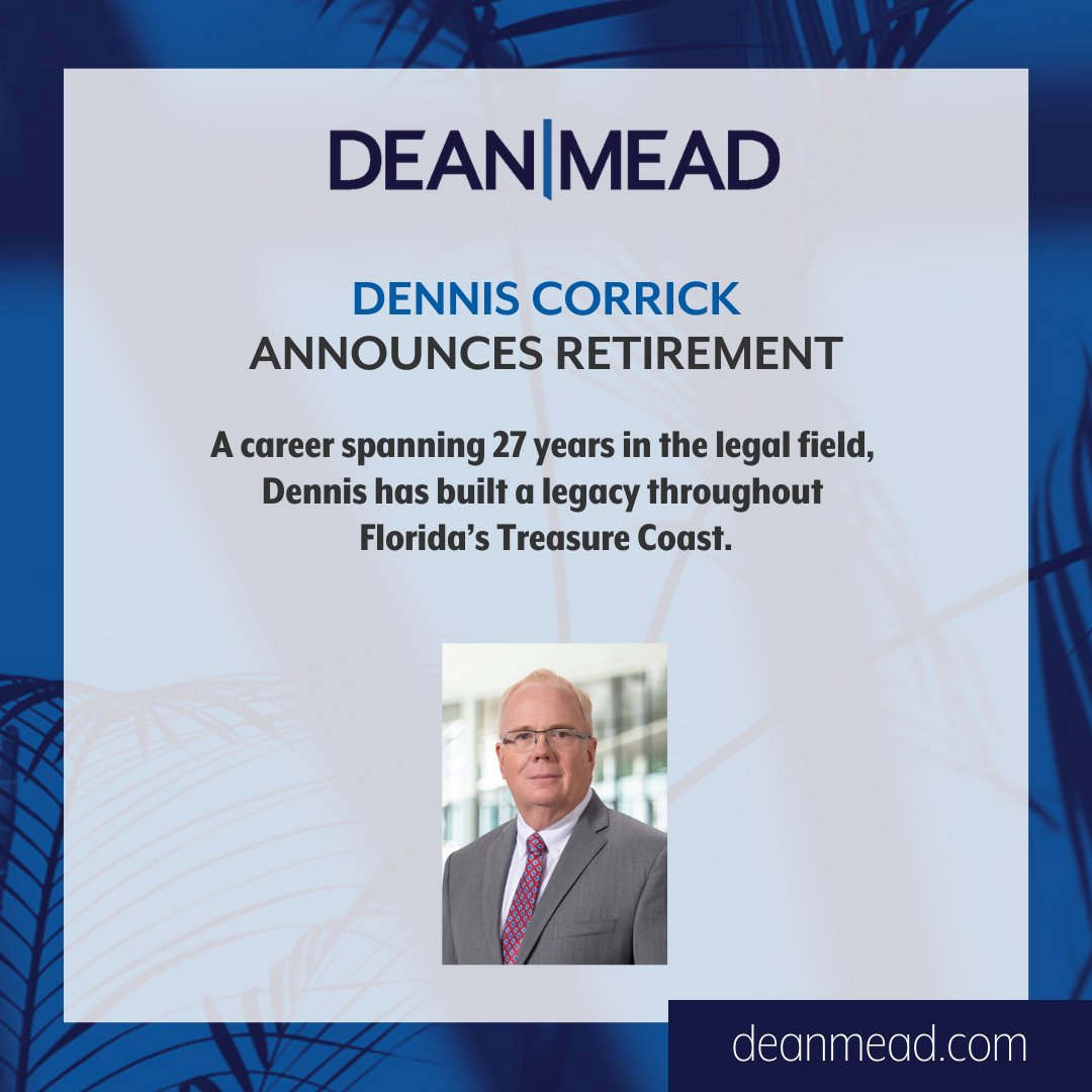 Following nearly three decades of dedication to the field of #law across Florida's #TreasureCoast, Dean Mead attorney Dennis Corrick has announced his #retirement.

Congratulations, Dennis!